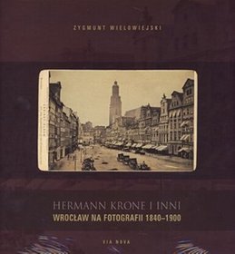 Wrocław na fotografii 1840-1900