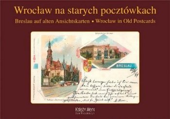 Wrocław na starych pocztówkach -  Breslau auf alten Ansichtskarten - Wrocław in Old Postcards