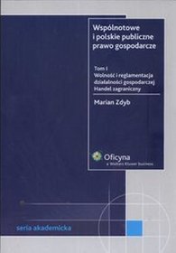 Wspólnotowe i polskie publiczne prawo gospodarcze, tom 1