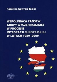 Współpraca państw Grupy Wyszehradzkiej w procesie integracji europejskiej w latach 1989-2009