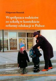 Współpraca rodziców ze szkołą w kontekście reformy edukacji w Polsce