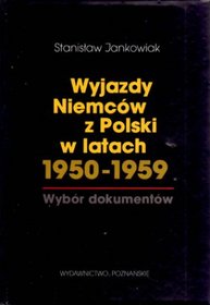 Wyjazdy Niemców z Polski w latach 1950-1959. Wybór dokumentów