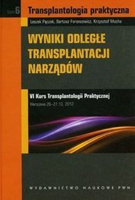 EBOOK Transplantologia praktyczna. Wyniki odległe transplantacji narządów. Tom 6