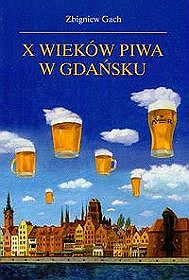 X wieków piwa w Gdańsku