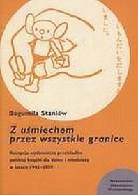Z uśmiechem przez wszystkie granice. Recepcja wydawnicza przekładów polskiej książki dla dzieci i młodzieży w latach 1945-1989