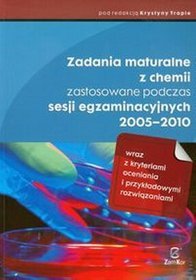 Zadania maturalne z chemii zastosowane podczas sesji egzaminacyjnych 2005-2010