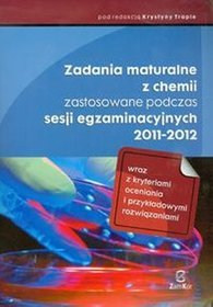 Zadania maturalne z chemii zastosowane podczas sesji egzaminacyjnych 2011-2012