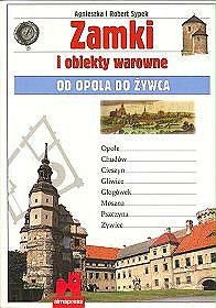 Zamki i obiekty warowne od Opola do Żywca