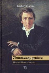 Zbuntowany geniusz. Heinrich Heine