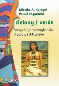 Zielony / verde. Poezja latynoamerykańska. II połowa XX wieku. Antologia