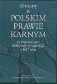 Zmiany w polskim prawie karnym po wejsciu w życie Kodeksu Karnego z 1997 roku
