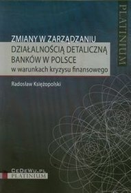 Zmiany w zarządzaniu działalnością detaliczną banków w Polsce