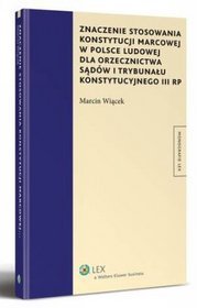 Znaczenie stosowania Konstytucji marcowej w Polsce Ludowej dla orzecznictwa sądów i Trybunału Konstytucyjnego III RP
