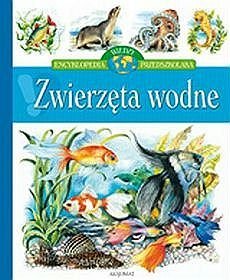 Zwierzęta wodne Encyklopedia wiedzy przedszkolaka
