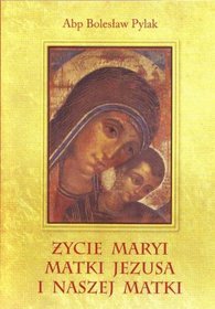 Życie Maryi Matki Jezusa i Naszej Matki