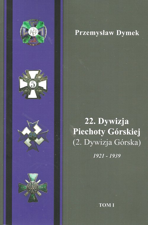 22 Dywizja Piechoty Górskiej (2.Dywizja Górska) 1921-1939 Tom 1-2