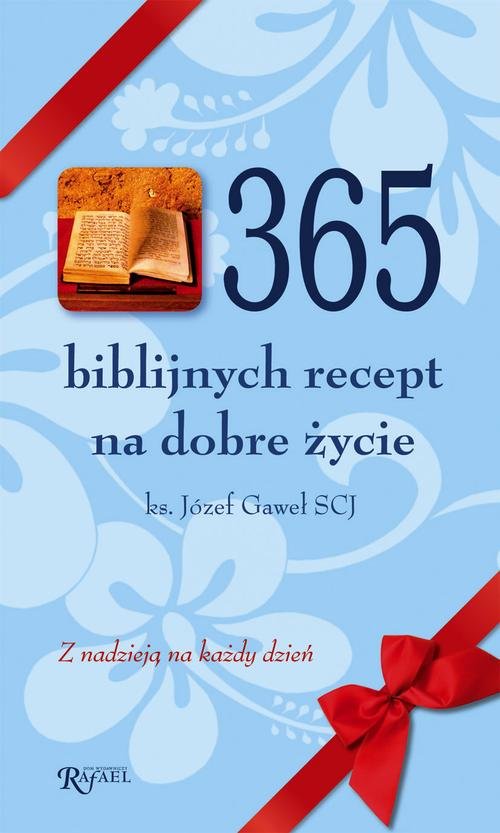 365 Biblijnych recept na dobre życie. Z nadzieją na każdy dzień