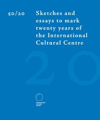 50/20 Sketches and essays to mark twenty years of the International Cultural Centre