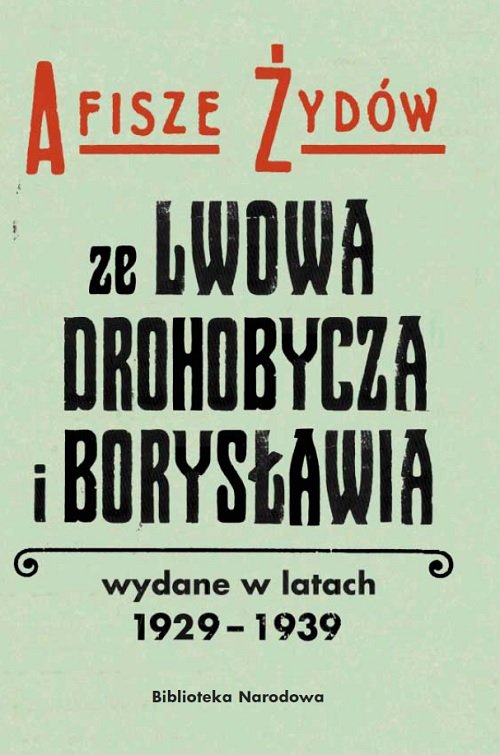 Afisze Żydów ze Lwowa, Drohobycza i Borysławia wydane w latach 1929-1939