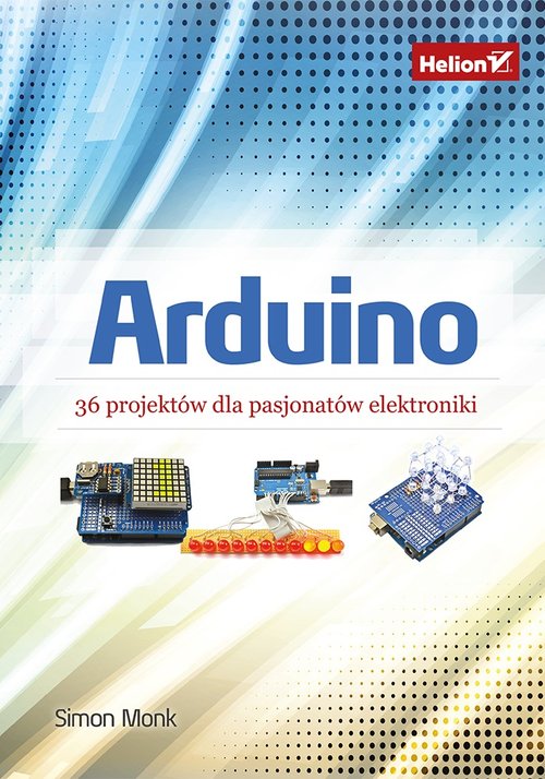 Arduino 36 projektów dla pasjonatów elektroniki