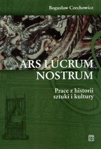 Ars Lucrum Nostrum Prace z historii sztuki i kultury