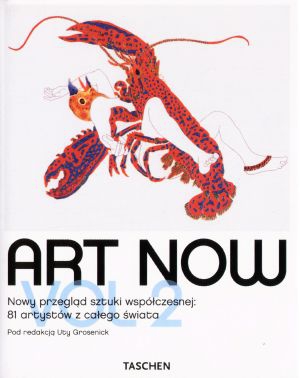 Art Now. Vol 2. Nowy przegląd sztuki współczesnej: 81 artystów z całego świata