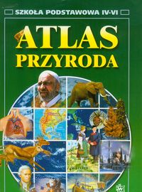Atlas przyroda. Szkoła podstawowa KL 4-6