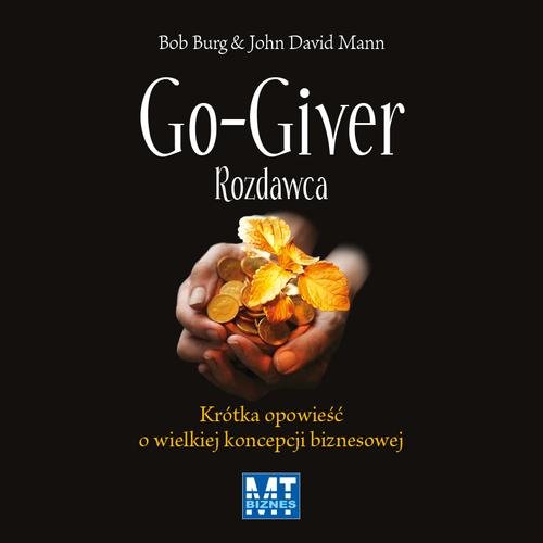 Go-Giver. Rozdawca. Krótka opowieść o wielkiej koncepcji biznesowej - audiobook (CD MP3)