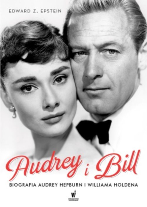 Audrey i Bill. Biografia Audrey Hepburn i Williama Holdena