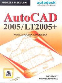 AutoCAD 2005/LT2005+. Podstawy projektowania