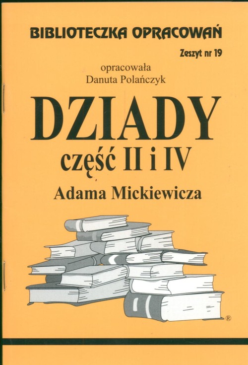 Biblioteczka Opracowań Dziady część II i IV Adama Mickiewicza