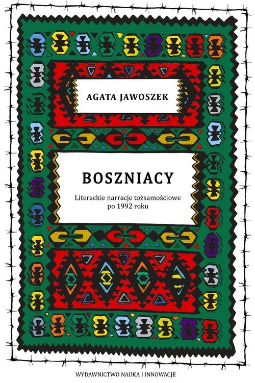 Boszniacy. Literackie narracje tożsamościowe po 1992 roku