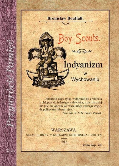 Przywrócić Pamięć. Boy Scouts. Indyanizm w Wychowaniu