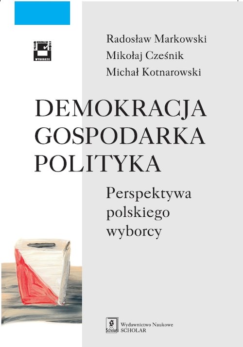 Demokracja - gospodarka - polityka. Perspektywa polskiego wyborcy