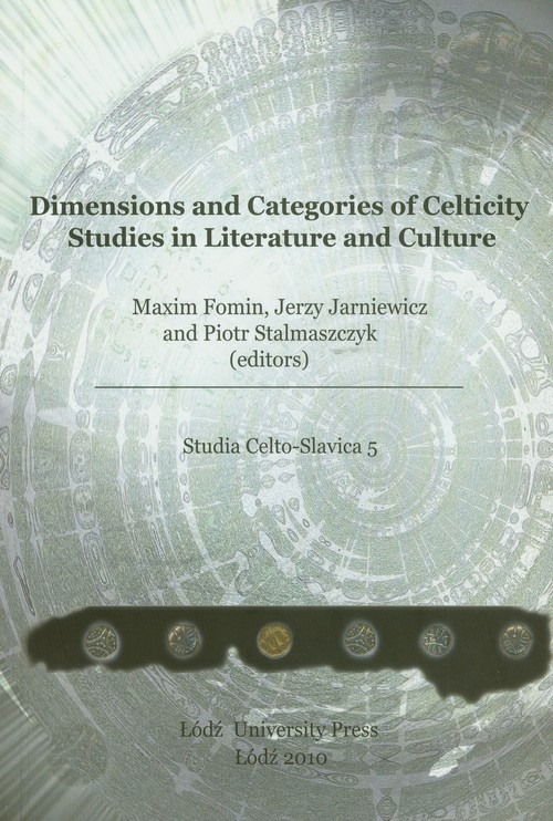Dimensions and categories of Celticity studies in literature and cultureStudia Celto-Slavica 5