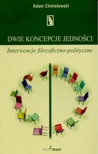 Dwie koncepcje jedności Interwencje filozoficzno-polityczne