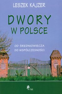 Dwory w Polsce Od średniowiecza do współczesności