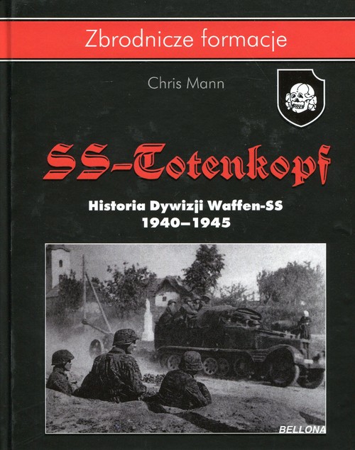 Zbrodnicze formacje. Dywizja SS-Totenkopf. Historia Dywizji Waffen-SS