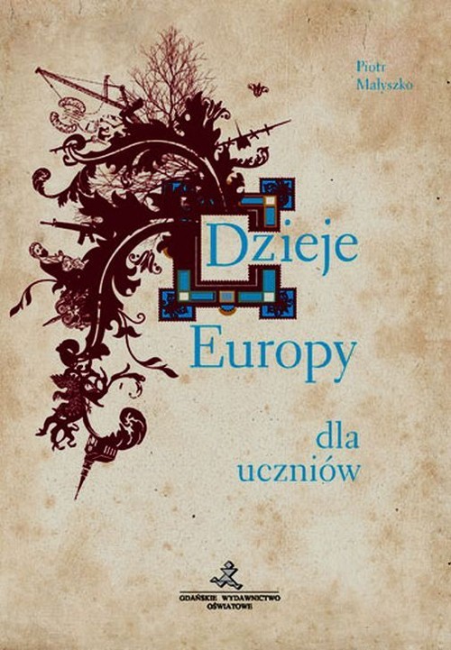 Dzieje Europy dla uczniów - Piotr Małyszko; P. Małyszko