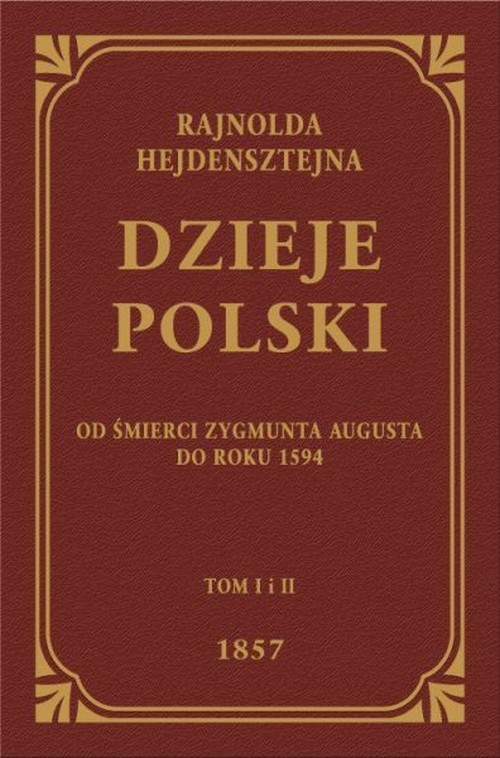 Dzieje Polski Od śmierci Zygmunta Augusta do roku 1594