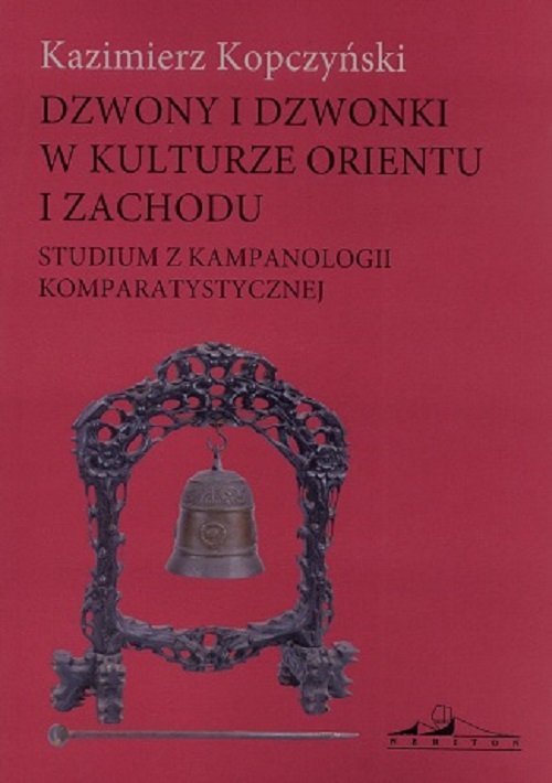 Dzwony i dzwonki w kulturze Orientu i Zachodu