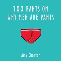 EBOOK 100 Rants on Why Men are Pants