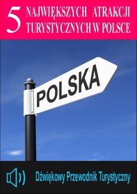 EBOOK 5 Największych Atrakcji Turystycznych w Polsce