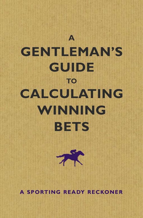 EBOOK A Gentlemans Guide to Calculating Winning Bets