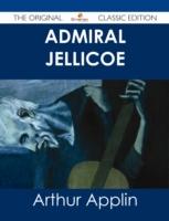 EBOOK Admiral Jellicoe - The Original Classic Edition