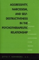 EBOOK Aggressivity, Narcissism, and Self-Destructiveness in the Psychotherapeutic Rela