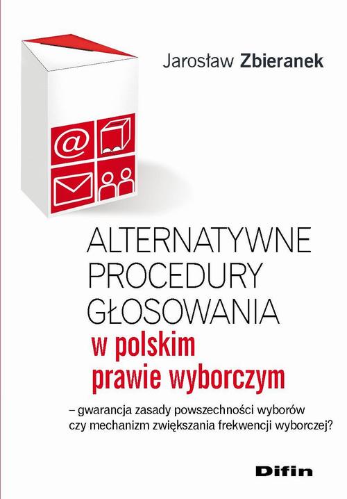 EBOOK Alternatywne procedury głosowania w polskim prawie wyborczym. Gwarancja zasady powszechności w