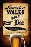 EBOOK America Walks into a Bar A Spirited History of Taverns and Saloons, Speakeasies and Grog Shops