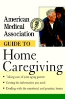 EBOOK American Medical Association Guide to Home Caregiving