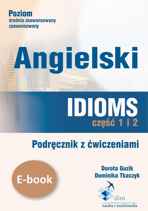 EBOOK Angielski. Idioms. Część 1 i 2. Podręcznik z ćwiczeniami